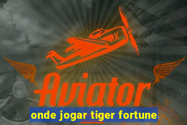 onde jogar tiger fortune